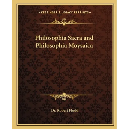 Philosophia Sacra and Philosophia Moysaica