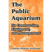 The Public Aquarium: Its Construction, Equipment, and Management