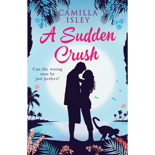 A Sudden Crush: A Romantic Comedy