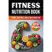 A Fitness Nutrition Book: Foods, Routines, and a Healthier You