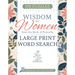 Wisdom for Women from the Book of Proverbs Large Print Word Search: 100 Puzzles to Inspire Your Faith