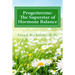 Progesterone: The Superstar of Hormone Balance