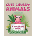Cute Chubby Animals (A Coloring Book)