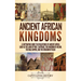 Ancient African Kingdoms: A Captivating Guide to Civilizations of Ancient Africa Such as the Land of Punt, Carthage, the Kingdom of Aksum, the Mali Em