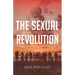 The Sexual Revolution: History Ideology Power
