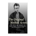 The Original Method Actors: The Lives and Legacies of James Dean, Marlon Brando, and Montgomery Clift