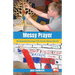 Messy Prayer: Developing the prayer life of your Messy Church