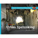 Urban Spelunking with Bobby Tanzilo: Volume 1: Breweries and Malting Plants