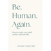 Be. Human. Again.
