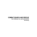 Combat Search and Rescue: That Others May Live. Leave No Man Behind