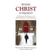 Where Christ Is Present: A Theology for All Seasons on the 500th Anniversary of the Reformation