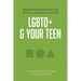 A Parent's Guide to LGBTQ+ and Your Teen