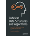 Codeless Data Structures and Algorithms: Learn Dsa Without Writing a Single Line of Code