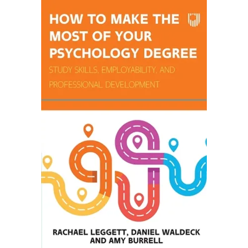 How to Make the Most of your Psychology Degree: Study skills, employability, and professional development