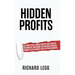 Hidden Profits: Get more sales, bigger profits and greater freedom by unlocking the invisible revenue sources that already exist in your business.