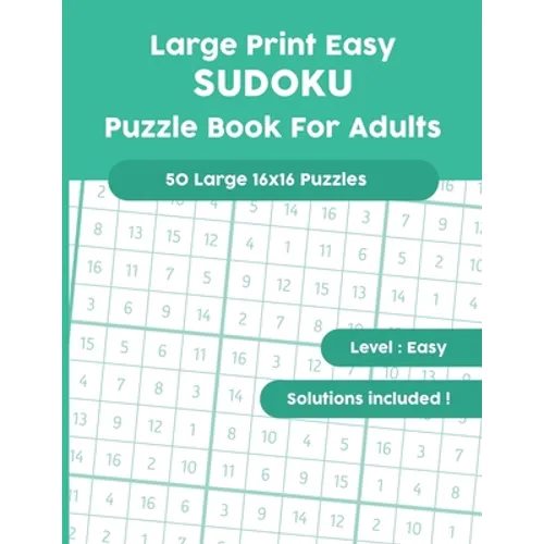 Large Print Easy SUDOKU Puzzle Book For Adults: 50 Large 16x16 Puzzles with Solutions!