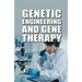 Genetic Engineering and Gene Therapy