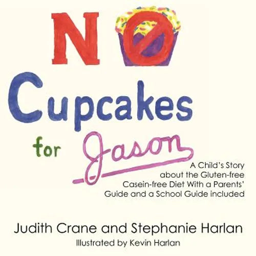 No Cupcakes for Jason: A Child's Story about the Gluten-Free Casein-Free Diet