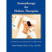 Aromatherapy For Holistic Therapists