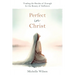 Perfect in Christ: Trading the Burden of Enough for the Beauty of Suff