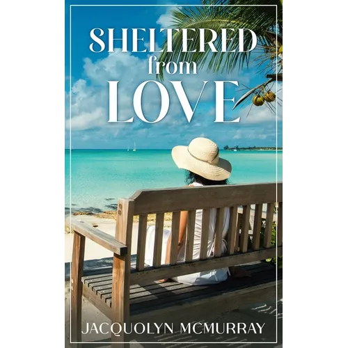 Sheltered from Love: Clean & Wholesome Second Chance Romance