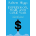 Depression, War, and Cold War: Challenging the Myths of Conflict and Prosperity