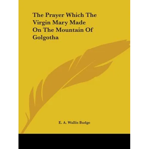 The Prayer Which The Virgin Mary Made On The Mountain Of Golgotha