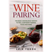 Wine Pairing: The basic knowledge needed to feel confident pairing food and wine