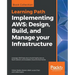 Implementing AWS: Design, Build, and Manage your Infrastructure: Leverage AWS features to build highly secure, fault-tolerant, and scalable cloud envi