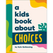 A Kids Book about Choices