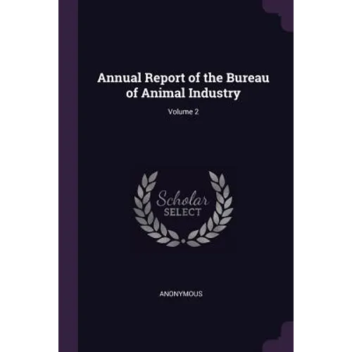 Annual Report of the Bureau of Animal Industry; Volume 2