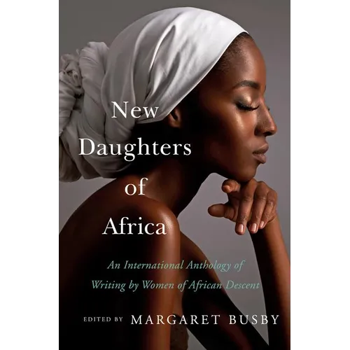 New Daughters of Africa: An International Anthology of Writing by Women of African Descent