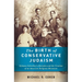 The Birth of Conservative Judaism: Solomon Schechter's Disciples and the Creation of an American Religious Movement