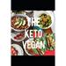 The Keto Vegan: A complete guide to following the keto diet as a vegan