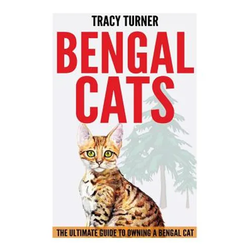 Bengal Cats: The Ultimate Guide to Owning a Bengal Cat