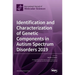Identification and Characterization of Genetic Components in Autism Spectrum Disorders 2019