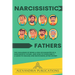 Narcissistic Fathers: The Challenge of Being a Son or Daughter of a Narcissistic Father, and How to Overcome It. A Guide to Healing and Reco