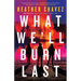 What We'll Burn Last