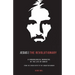 Jesus The Revolutionary: A Chronological Narrative of the Life of Christ From The Virgin Birth to the Samaritan Woman