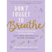 Don't Forget to Breathe: 5-Minute Mindfulness for Busy Women - Beat Stress and Find Calm Anytime, Anywhere!