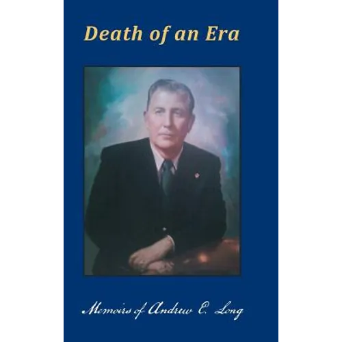 Death of an Era: Memoirs of Andrew E. Long
