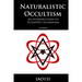 Naturalistic Occultism: An Introduction to Scientific Illuminism