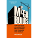 Mega Builds: Ten Colossal Construction Projects That Will Change Our World