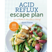 The Acid Reflux Escape Plan: Two Weeks to Heartburn Relief