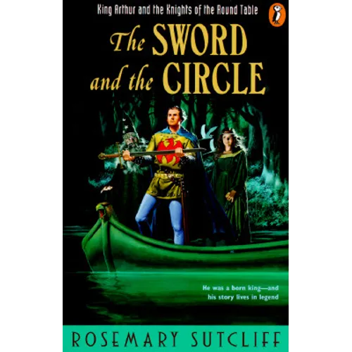 The Sword and the Circle: King Arthur and the Knights of the Round Table
