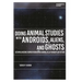 Doing Animal Studies with Androids, Aliens, and Ghosts: Defamiliarizing Human-Nonhuman Animal Relationships in Fiction