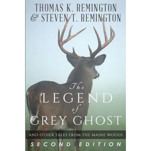 The Legend of Grey Ghost and Other Tales From the Maine Woods