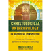 The Christological Anthropology in Historical Perspective: Ancient and Contemporary Approaches to Theological Anthropology