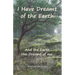 I Have Dreamt of the Earth: And the Earth Has Dreamt of Me...