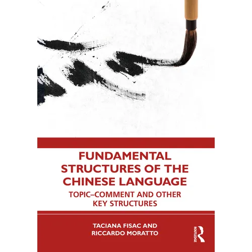 Fundamental Structures of the Chinese Language: Topic-Comment and Other Key Structures